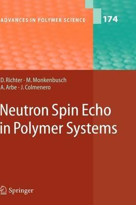 Neutron Spin Echo in Polymer Systems - Dieter Richter,M. Monkenbusch,Arantxa Arbe - cover