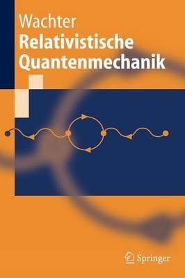 Relativistische Quantenmechanik - Armin Wachter - cover