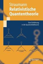 Relativistische Quantentheorie: Eine Einführung in die Quantenfeldtheorie