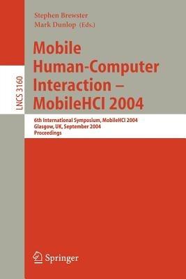 Mobile Human-Computer Interaction - Mobile HCI 2004: 6th International Symposium, Glasgow, UK, September 13-16, 2004, Proceedings - cover