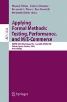 Applying Formal Methods: Testing, Performance, and M/E-Commerce: FORTE 2004 Workshops The FormEMC, EPEW, ITM, Toledo, Spain, October 1-2, 2004 - cover