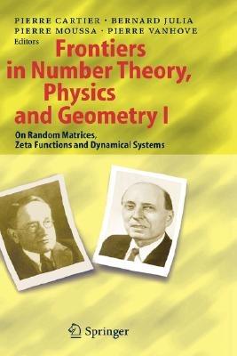 Frontiers in Number Theory, Physics, and Geometry I: On Random Matrices, Zeta Functions, and Dynamical Systems - cover