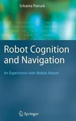 Robot Cognition and Navigation: An Experiment with Mobile Robots