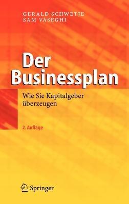 Der Businessplan: Wie Sie Kapitalgeber überzeugen - Gerald Schwetje,Sam Vaseghi - cover