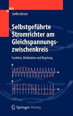 Selbstgeführte Stromrichter am Gleichspannungszwischenkreis: Funktion, Modulation und Regelung