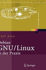 Debian GNU/Linux in der Praxis: Anwendungen, Konzepte, Werkzeuge