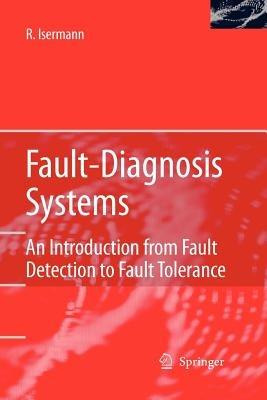 Fault-Diagnosis Systems: An Introduction from Fault Detection to Fault Tolerance - Rolf Isermann - cover