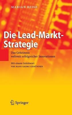 Die Lead-Markt-Strategie: Das Geheimnis weltweit erfolgreicher Innovationen - Marian Beise - cover