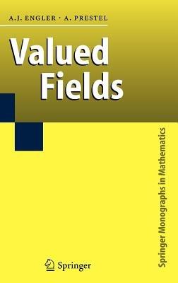 Valued Fields - Antonio J. Engler,Alexander Prestel - cover
