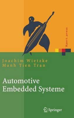Automotive Embedded Systeme: Effizfientes Framework - Vom Design zur Implementierung - Joachim Wietzke,Manh Tien Tran - cover