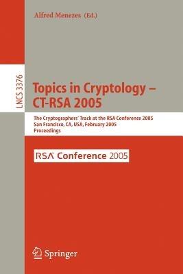 Topics in Cryptology -- CT-RSA 2005: The Cryptographers' Track at the RSA Conference 2005, San Francisco, CA, USA, February 14-18, 2005, Proceedings - cover