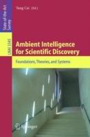 Ambient Intelligence for Scientific Discovery: Foundations, Theories, and Systems - cover