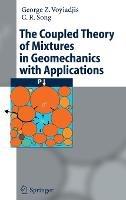 The Coupled Theory of Mixtures in Geomechanics with Applications - George Z Voyiadjis,C.R. Song - cover
