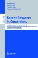 Recent Advances in Constraints: Joint ERCIM/CoLogNET International Workshop on Constraint Solving and Constraint Logic Programming, CSCLP 2004, Lausanne, Switzerland, June 23-25, 2004, Revised Selected and Invited Papers - cover