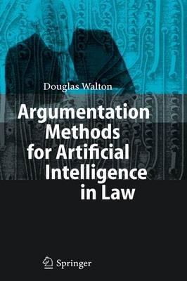 Argumentation Methods for Artificial Intelligence in Law - Douglas Walton - cover