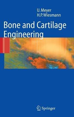 Bone and Cartilage Engineering - Ulrich Meyer,Hans Peter Wiesmann - cover