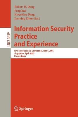 Information Security Practice and Experience: First International Conference, ISPEC 2005, Singapore, April 11-14, 2005, Proceedings - cover