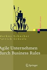 Agile Unternehmen durch Business Rules: Der Business Rules Ansatz