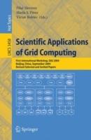 Scientific Applications of Grid Computing: First International Workshop, SAG 2004, Beijing, China, September, Revised Selected and Invited Papers - cover