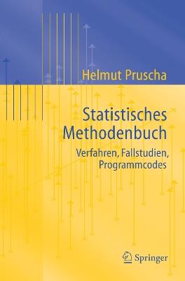 Statistisches Methodenbuch: Verfahren, Fallstudien, Programmcodes - Helmut Pruscha - cover