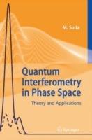 Quantum Interferometry in Phase Space: Theory and Applications - Martin Suda - cover