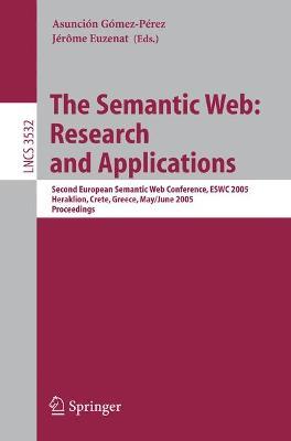 The Semantic Web: Research and Applications: Second European Semantic Web Conference, ESWC 2005, Heraklion, Crete, Greece, May 29--June 1, 2005, Proceedings - cover