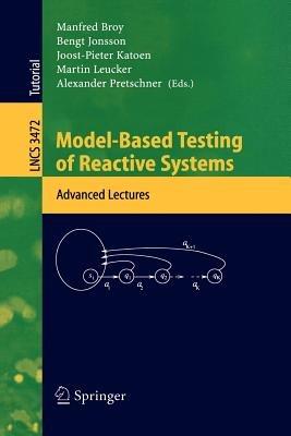 Model-Based Testing of Reactive Systems: Advanced Lectures - cover