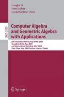 Computer Algebra and Geometric Algebra with Applications: 6th International Workshop, IWMM 2004, Shanghai, China, May 19-21, 2004 and International Workshop, GIAE 2004, Xian, China, May 24-28, 2004.Revised Selected Papers
