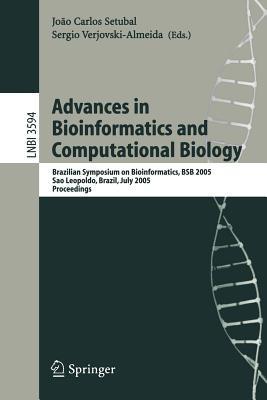 Advances in Bioinformatics and Computational Biology: Brazilian Symposium on Bioinformatics, BSB 2005, Sao Leopoldo, Brazil, July 27-29, 2005, Proceedings - cover