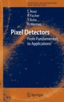 Pixel Detectors: From Fundamentals to Applications - Leonardo Rossi,Peter Fischer,Tilman Rohe - cover
