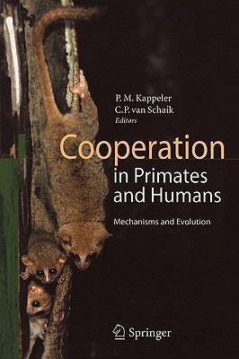 Cooperation in Primates and Humans: Mechanisms and Evolution - cover