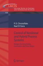 Control of Nonlinear and Hybrid Process Systems: Designs for Uncertainty, Constraints and Time-Delays