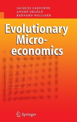 Evolutionary Microeconomics - Jacques Lesourne,André Orléan,Bernard Walliser - cover