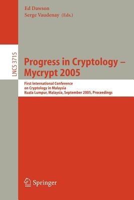 Progress in Cryptology – Mycrypt 2005: First International Conference on Cryptology in Malaysia, Kuala Lumpur, Malaysia, September 28-30, 2005, Proceedings - cover