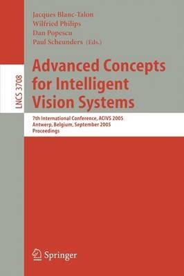 Advanced Concepts for Intelligent Vision Systems: 7th International Conference, ACIVS 2005, Antwerp, Belgium, September 20-23, 2005, Proceedings - cover