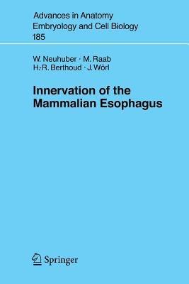 Innervation of the Mammalian Esophagus - Winfried Neuhuber,M. Raab,Hans-Rudolf Berthoud - cover