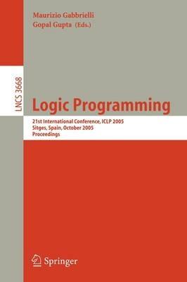 Logic Programming: 21st International Conference, ICLP 2005, Sitges, Spain, October 2-5, 2005, Proceedings - cover
