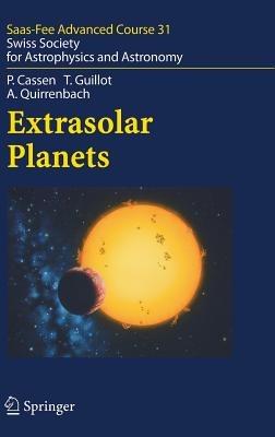 Extrasolar Planets: Saas Fee Advanced Course 31 - Patrick Cassen,Tristan Guillot,A. Quirrenbach - cover