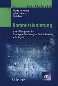 Kommissionierung: Materialflusssysteme 2 - Planung und Berechnung der Kommissionierung in der Logistik - Michael Hompel,Volker Sadowsky,Maria Beck - cover