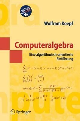 Computeralgebra: Eine algorithmisch orientierte Einführung - Wolfram Koepf - cover