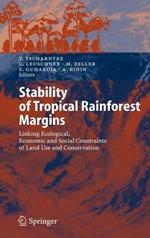 Stability of Tropical Rainforest Margins: Linking Ecological, Economic and Social Constraints of Land Use and Conservation