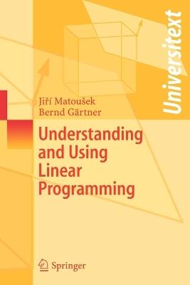 Understanding and Using Linear Programming - Jiri Matousek,Bernd Gartner - cover