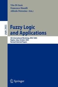 Fuzzy Logic and Applications: 5th International Workshop, WILF 2003, Naples, Italy, October 9-11, 2003, Revised Selected Papers - cover