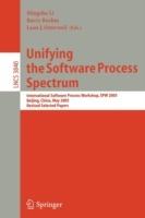 Unifying the Software Process Spectrum: International Software Process Workshop, SPW 2005, Beijing, China, May 25-27, 2005 Revised Selected Papers - cover