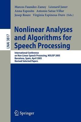 Nonlinear Analyses and Algorithms for Speech Processing: International Conference on Non-Linear Speech Processing, NOLISP 2005, Barcelona, Spain, April 19-22, 2005, Revised Selected Papers - cover