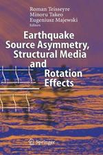 Earthquake Source Asymmetry, Structural Media and Rotation Effects