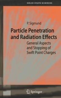 Particle Penetration and Radiation Effects: General Aspects and Stopping of Swift Point Charges - Peter Sigmund - cover