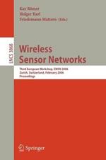 Wireless Sensor Networks: Third European Workshop, EWSN 2006, Zurich, Switzerland, February 13-15, 2006, Proceedings
