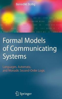 Formal Models of Communicating Systems: Languages, Automata, and Monadic Second-Order Logic - Benedikt Bollig - cover