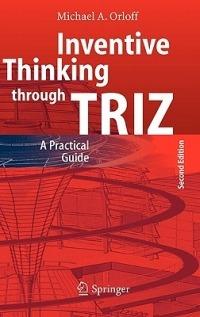 Inventive Thinking through TRIZ: A Practical Guide - Michael A. Orloff - cover